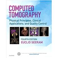 Computed Tomography: Physical Principles, Clinical Applications, and Quality Control by Seeram, Euclid, Ph.D., 9780323312882