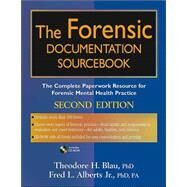 The Forensic Documentation Sourcebook The Complete Paperwork Resource for Forensic Mental Health Practice by Blau, Theodore H.; Alberts, Fred L., 9780471682882