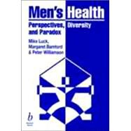 Men's Health Perspectives, Diversity and Paradox by Luck, Mike; Bamford, Margaret; Williamson, Peter, 9780632052882