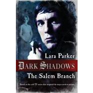 Dark Shadows: The Salem Branch by Parker, Lara, 9780765332882