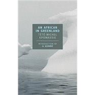 An African in Greenland by Kpomassie, Tt-Michel; Alvarez, A.; Kirkup, James, 9780940322882