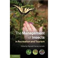 The Management of Insects in Recreation and Tourism by Lemelin, Raynald Harvey; Auger, Alaine (CON); Brager, Kathleen (CON); Buddle, Christopher M. (CON); Daniels, Jaret (CON), 9781107012882