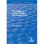 The Politics of Accountability in the Modern State by Flinders,Matthew, 9781138702882