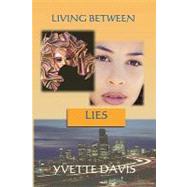 Living Between Lies by Davis, Yvette, 9781448672882