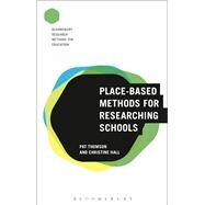 Place-based Methods for Researching Schools by Thomson, Pat; Hall, Christine, 9781474242882