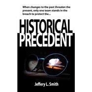 Historical Precedent by Smith, Jeffery L., 9781477692882