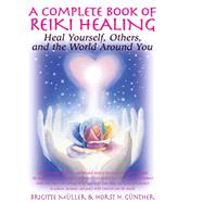 A Complete Book of Reiki Healing by Muller, Brigitte; Gunter, Horst H., 9781591202882