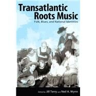Transatlantic Roots Music by Terry, Jill; Wynn, Neil A., 9781617032882