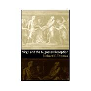 Virgil and the Augustan Reception by Richard F. Thomas, 9780521782883