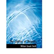 The Goblins of Neapolis by Smith, William Cusack, 9780554902883