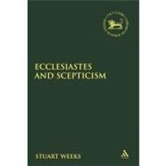 Ecclesiastes and Scepticism by Weeks, Stuart, 9780567252883