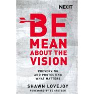 Be Mean About the Vision by Lovejoy, Shawn; Stetzer, Ed, 9780718032883