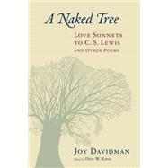 A Naked Tree by Davidman, Joy; King, Don W., 9780802872883