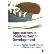 Approaches to Positive Youth Development by Rainer K Silbereisen, 9781412922883