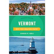 Off the Beaten Path Vermont by Noble, Bernard W.; Rogers, Barbara; Rogers, Stillman, 9781493042883