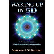 Waking Up in 5d by St. Germain, Maureen J., 9781591432883