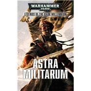Astra Militarum by Annandale, David; Frost, Toby; Campbell, Braden; Hill, Justin D., 9781784962883
