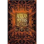 African Myths & Tales by Flame Tree Studio; Osei-nyame, Kwadwo, Jr., 9781787552883