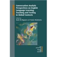 Conversation Analytic Perspectives on English Language Learning, Teaching and Testing in Global Contexts by Nguyen, Hanh Thi; Malabarba, Taiane, 9781788922883