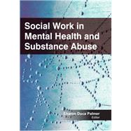 Social Work in Mental Health and Substance Abuse by Palmer; Sharon Duca, 9781926692883