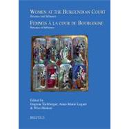 Women at the Burgundian Court / Femmes a La Cour De Bourgogne by Eichberger, Dagmar; Legare, Anne-Marie; Husken, Wim, 9782503522883