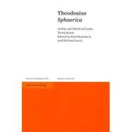 Theodosius, Sphaerica: Arabic and Medieval Latin Translations by Kunitzsch, Paul; Lorch, Richard, 9783515092883