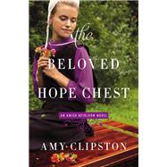 The Beloved Hope Chest by Clipston, Amy, 9780310352884