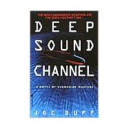 Deep Sound Channel A Novel of Submarine Warfare by Buff, Joe, 9780553762884