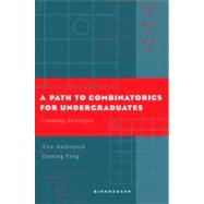 A Path to Combinatorics for Undergraduates by Andreescu, Titu; Feng, Zuming, 9780817642884