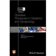 How to Perform Operative Procedures in Obstetrics and Gynaecology by Yoong, Wai; Govind, Abha; Lodhi, Wasim, 9781118672884