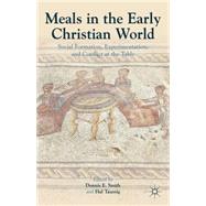 Meals in the Early Christian World Social Formation, Experimentation, and Conflict at the Table by Smith, Dennis E.; Taussig, Hal, 9781137002884