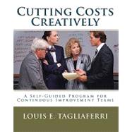 Cutting Costs Creatively by Tagliaferri, Louis E., 9781453812884