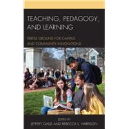 Teaching, Pedagogy, and Learning Fertile Ground for Campus and Community Innovations by Galle, Jeffery W.; Harrison, Rebecca L., 9781475832884