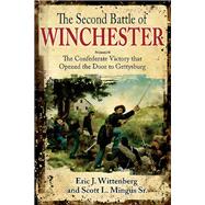 The Second Battle of Winchester by Wittenberg, Eric J.; Mingus, Scott L., Sr., 9781611212884