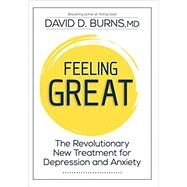 Feeling Great: The Revolutionary New Treatment for Depression and Anxiety by Burns, David D., 9781683732884