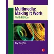 Multimedia: Making It Work, Ninth Edition by Vaughan, Tay, 9780071832885