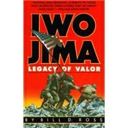 Iwo Jima Legacy of Valor by ROSS, BILL D., 9780394742885