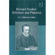 Richard Hooker, Reformer And Platonist by Kirby,W.J. Torrance, 9780754652885