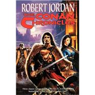 The Conan Chronicles by Jordan, Robert, 9780765302885