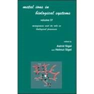 Metal Ions in Biological Systems: Volume 37: Manganese and Its Role in Biological Processes by Sigel; Helmut, 9780824702885