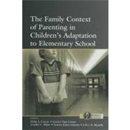 The Family Context of Parenting in Children's Adaptation to Elementary School by Cowan, Philip A.; Cowan, Carolyn Pape; Ablow, Jennifer C.; Johnson, Vanessa Kahn, 9781410612885