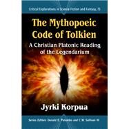 The Mythopoeic Code of Tolkien by Jyrki Korpua, 9781476672885