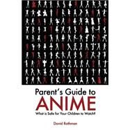 Parent's Guide to Anime by Rothman, David, 9781499752885