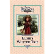 Elsie's Winter Trip by Finley, Martha, 9781589602885