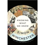 Knowing What We Know by Simon Winchester, 9780063142886