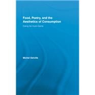 Food, Poetry, and the Aesthetics of Consumption: Eating the Avant-Garde by Delville; Michel, 9780415512886