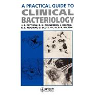 A Practical Guide to Clinical Bacteriology by Pattison, John R.; Gruneberg, R. N.; Holton, J.; Ridgway, G. L.; Scott, G.; Wilson, A. P. R., 9780471952886