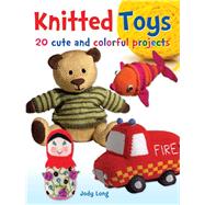 Knitted Toys 20 Cute and Colorful Projects by Long, Jody, 9780486802886