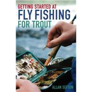 Getting Started at Fly Fishing for Trout by Allan Sefton, 9780716022886