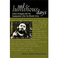 Sad and Luminous Days Cuba's Struggle with the Superpowers after the Missile Crisis by Blight, James G.; Brenner, Philip, 9780742522886